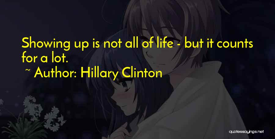 Showing Up For Life Quotes By Hillary Clinton