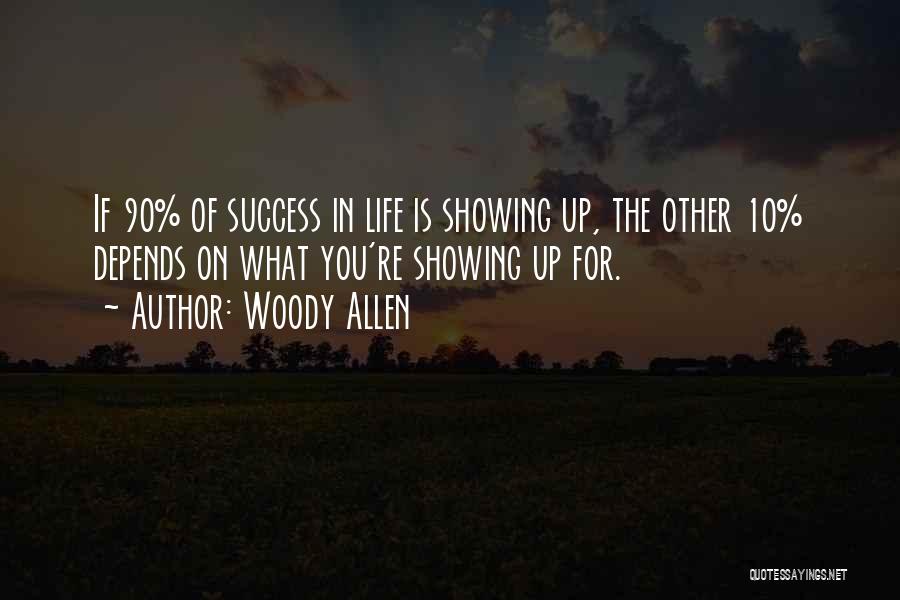 Showing Up For Life Quotes By Woody Allen