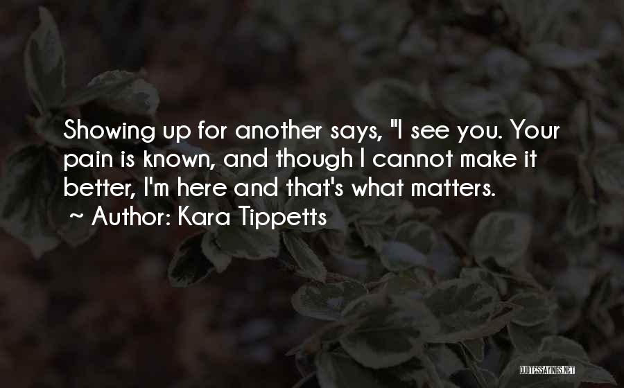 Showing Up Quotes By Kara Tippetts