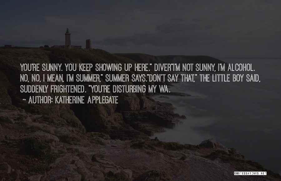 Showing Up Quotes By Katherine Applegate
