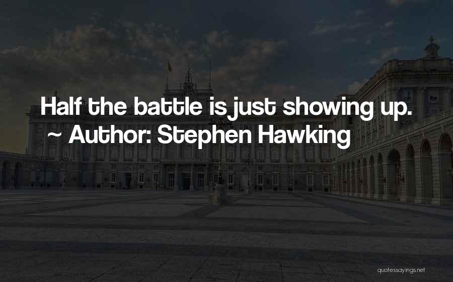 Showing Up Quotes By Stephen Hawking