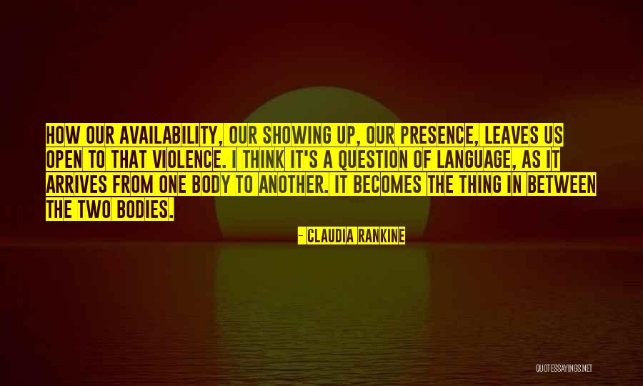 Showing Your Body Quotes By Claudia Rankine