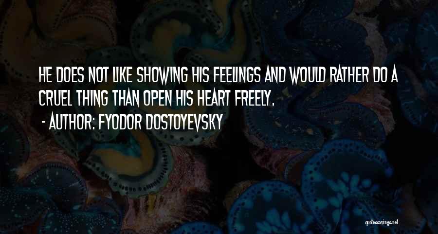 Showing Your Feelings Quotes By Fyodor Dostoyevsky