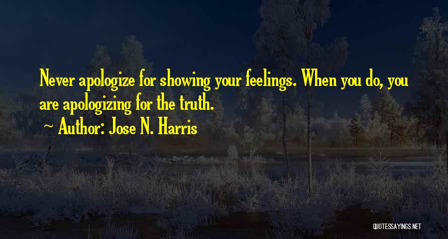 Showing Your Feelings Quotes By Jose N. Harris