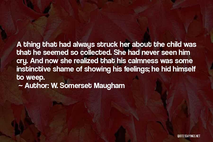 Showing Your Feelings Quotes By W. Somerset Maugham