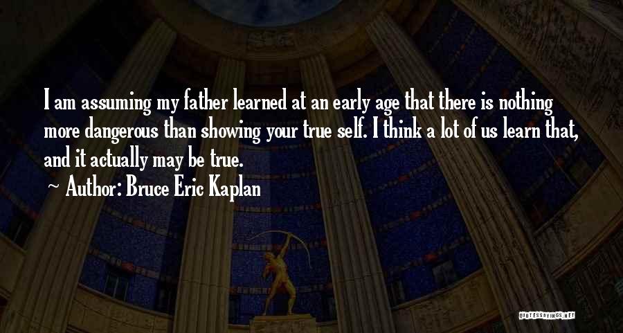 Showing Your True Self Quotes By Bruce Eric Kaplan