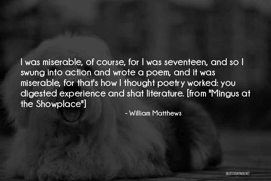 Showplace 8 Quotes By William Matthews Showplace 8 Quotes By William Matthews