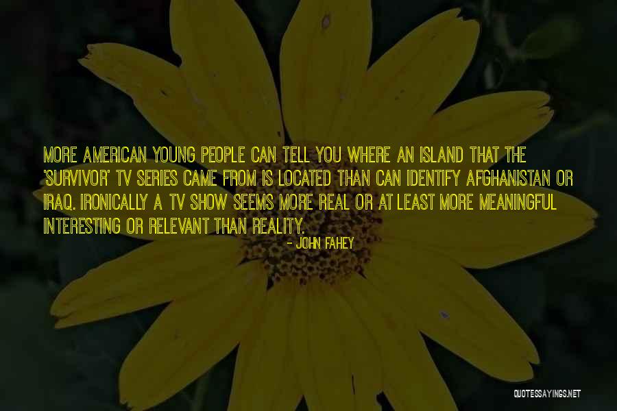 Shows That Came Quotes By John Fahey Shows That Came Quotes By John Fahey