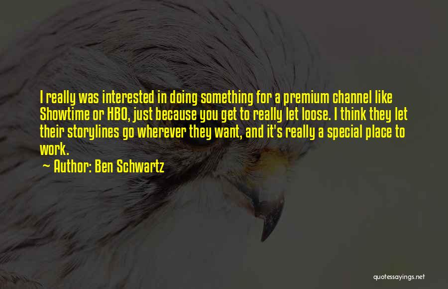 Showtime Quotes By Ben Schwartz