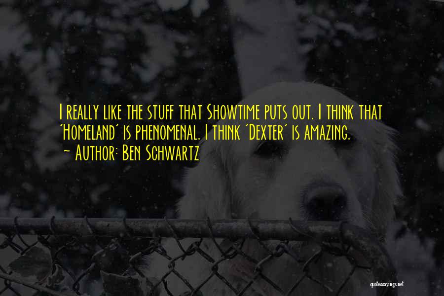 Showtime Quotes By Ben Schwartz