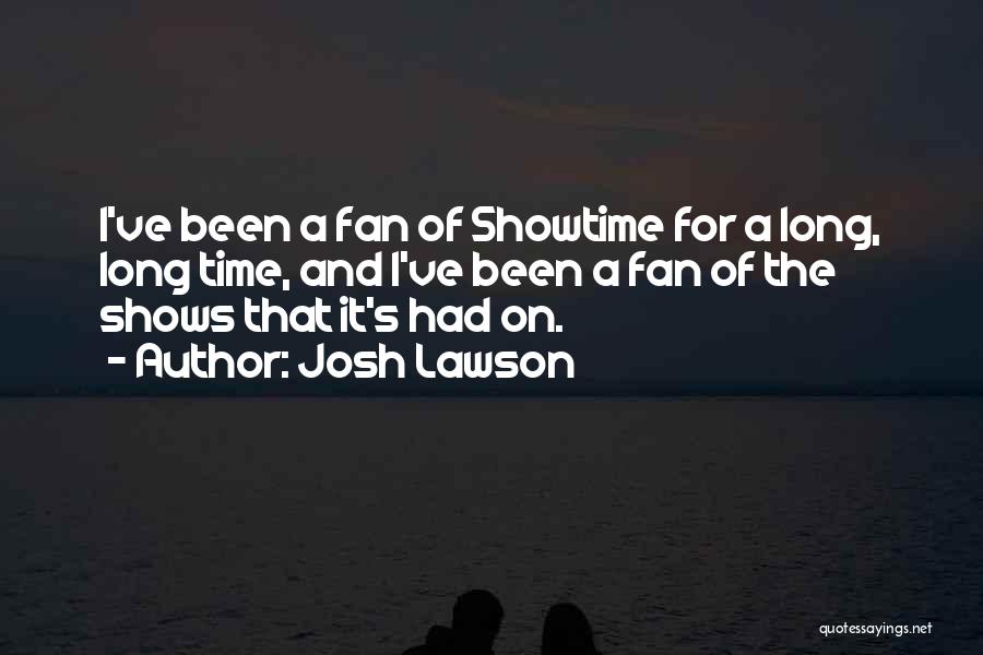 Showtime Quotes By Josh Lawson