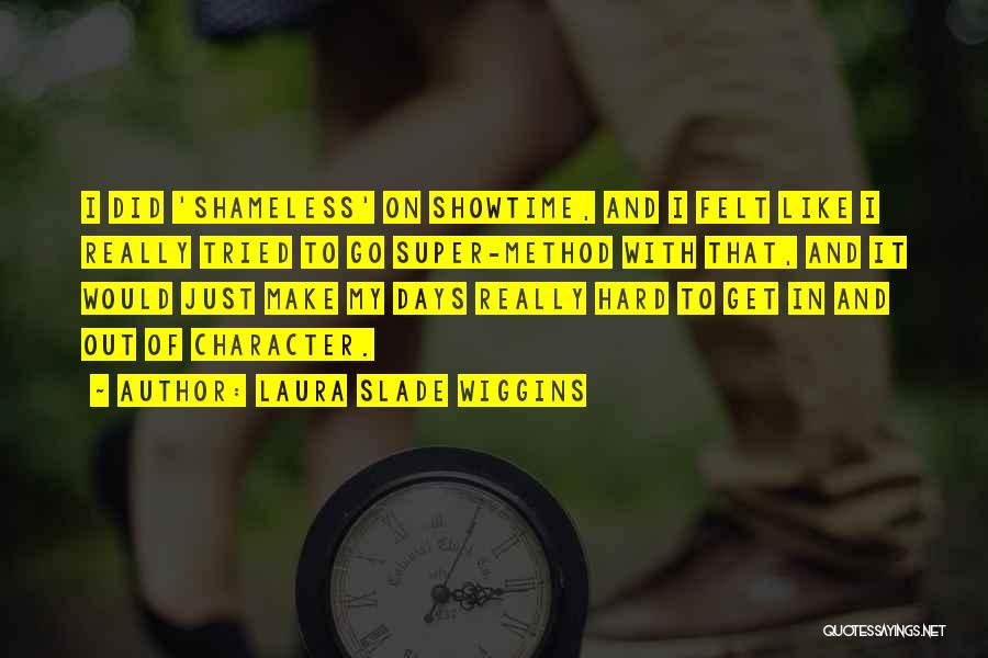 Showtime Quotes By Laura Slade Wiggins