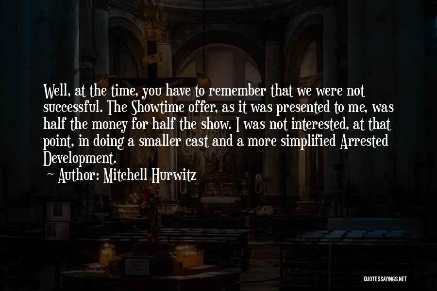 Showtime Quotes By Mitchell Hurwitz