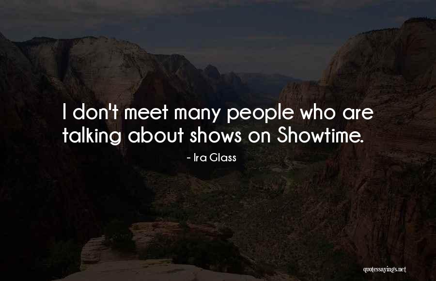 Showtime Shows Quotes By Ira Glass Showtime Shows Quotes By Ira Glass