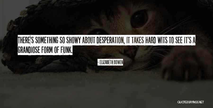 Showy Quotes By Elizabeth Bowen Showy Quotes By Elizabeth Bowen