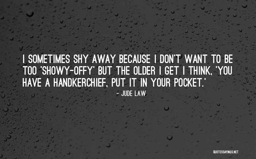 Showy Quotes By Jude Law Showy Quotes By Jude Law