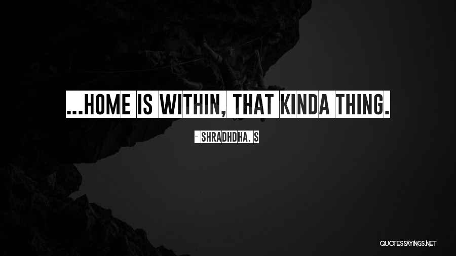 Shradhdha Shah Quotes By Shradhdha. S Shradhdha Shah Quotes By Shradhdha. S