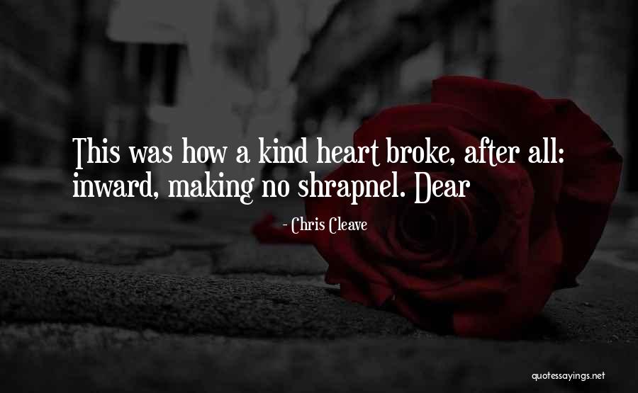 Shrapnel Quotes By Chris Cleave Shrapnel Quotes By Chris Cleave