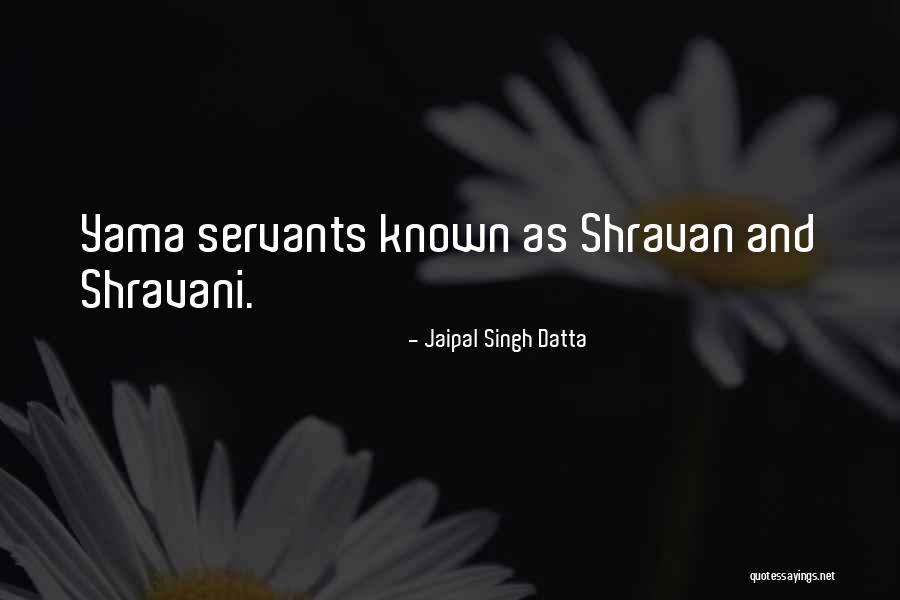 Shravan Quotes By Jaipal Singh Datta