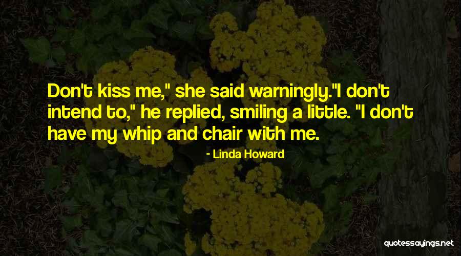 Shreela Manohar Quotes By Linda Howard Shreela Manohar Quotes By Linda Howard