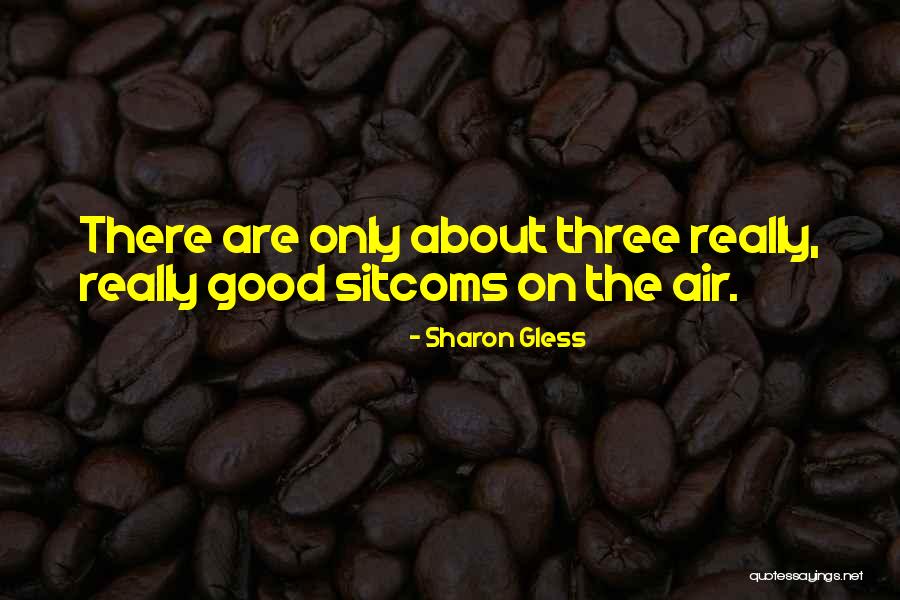 Shreena Gandhi Quotes By Sharon Gless Shreena Gandhi Quotes By Sharon Gless