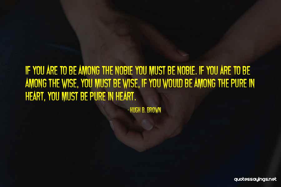 Shreeve Landry Quotes By Hugh B. Brown Shreeve Landry Quotes By Hugh B. Brown