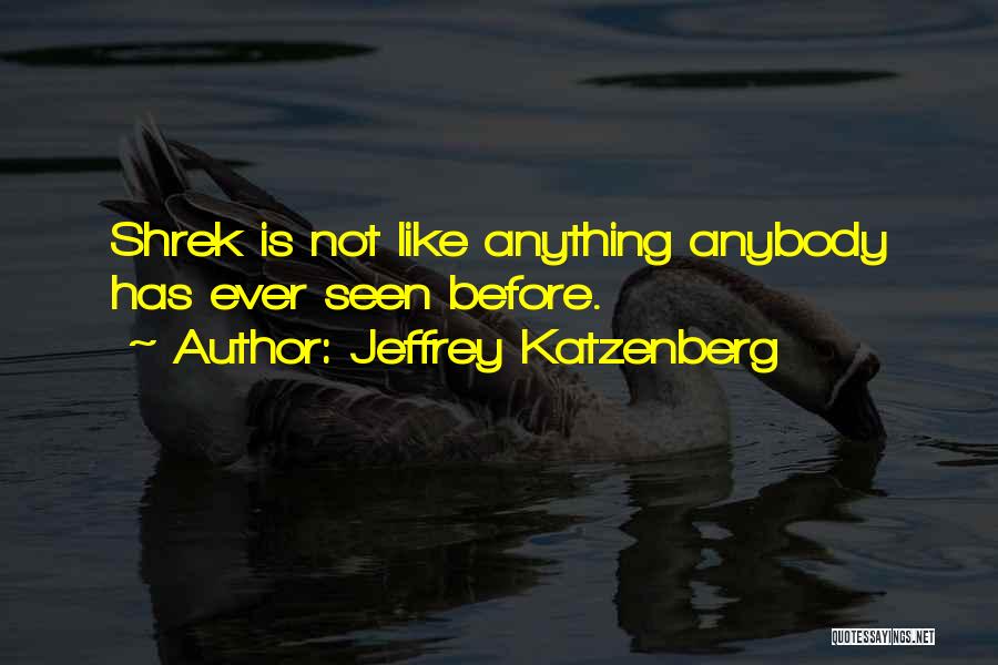 Shrek's Quotes By Jeffrey Katzenberg