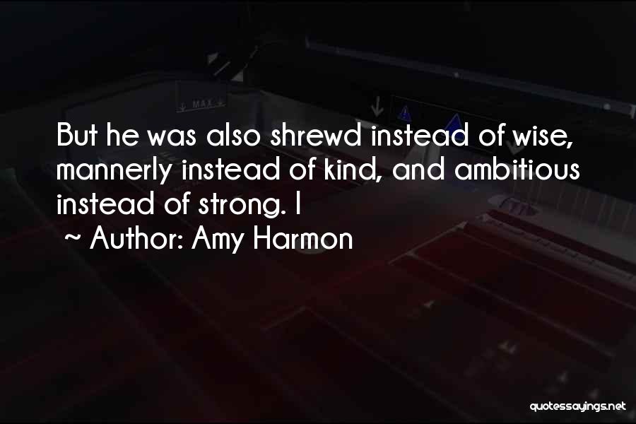 Shrewd Quotes By Amy Harmon
