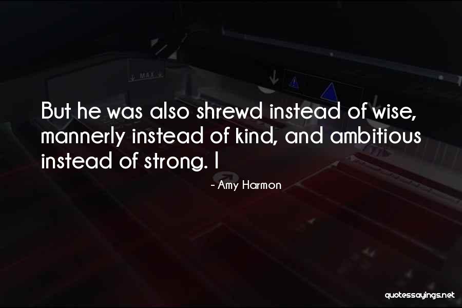 Shrewd Quotes By Amy Harmon