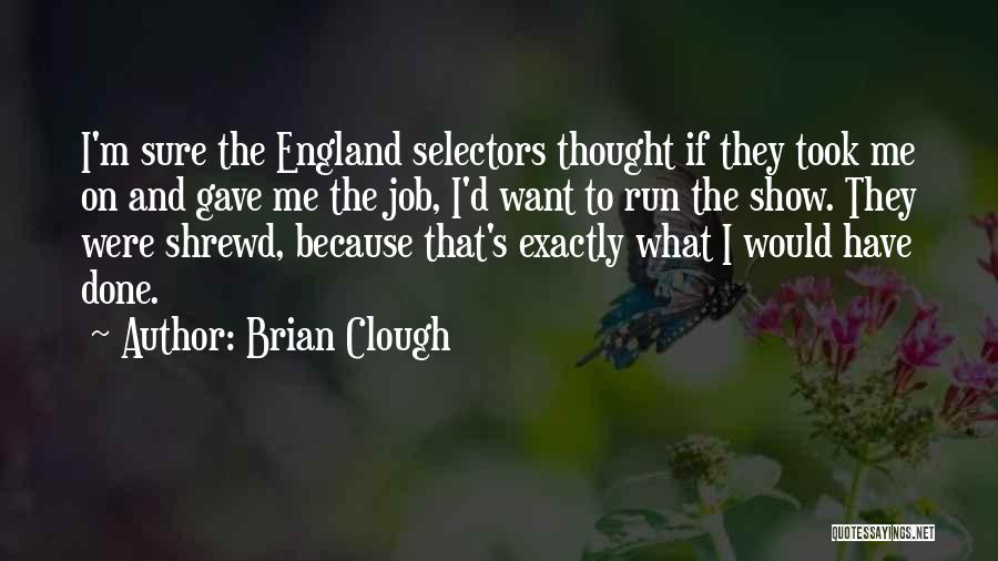 Shrewd Quotes By Brian Clough