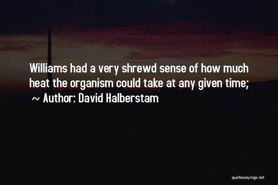 Shrewd Quotes By David Halberstam