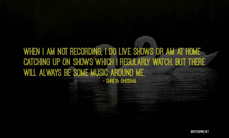 Shreya Ghoshal Quotes 679834 Shreya Ghoshal Quotes 679834