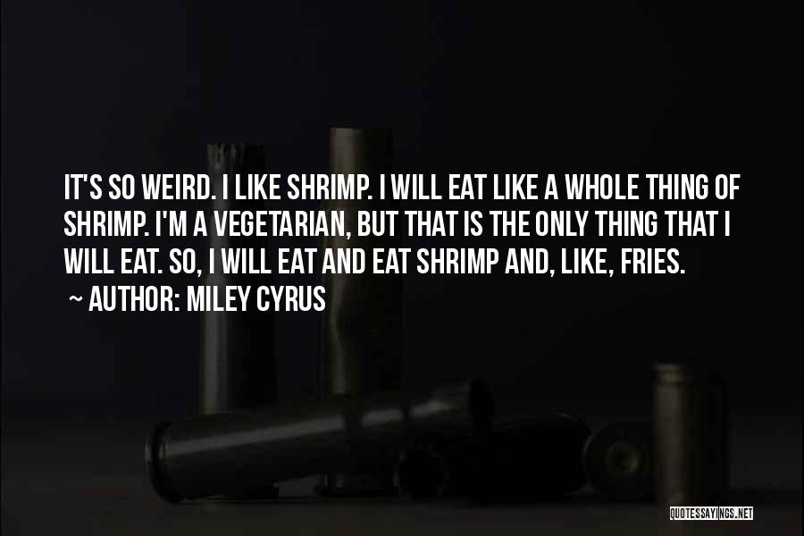 Shrimp Quotes By Miley Cyrus