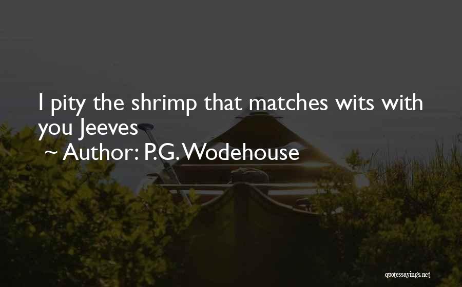 Shrimp Quotes By P.G. Wodehouse