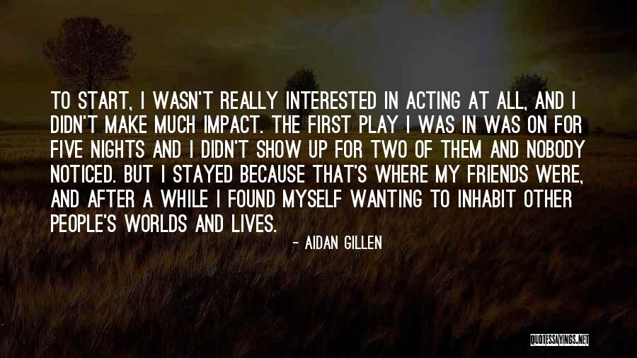Shriniwas Joshi Quotes By Aidan Gillen Shriniwas Joshi Quotes By Aidan Gillen