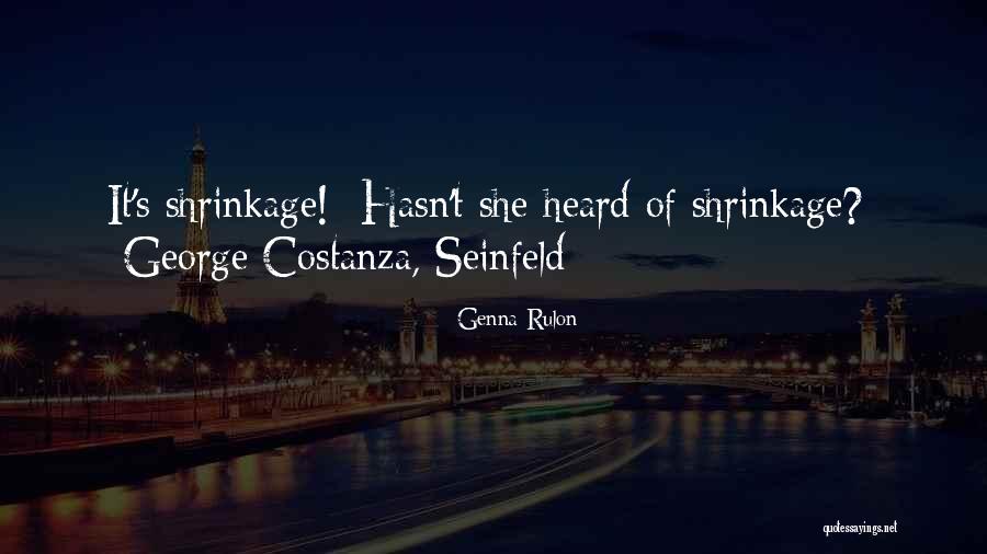 Shrinkage Quotes By Genna Rulon Shrinkage Quotes By Genna Rulon