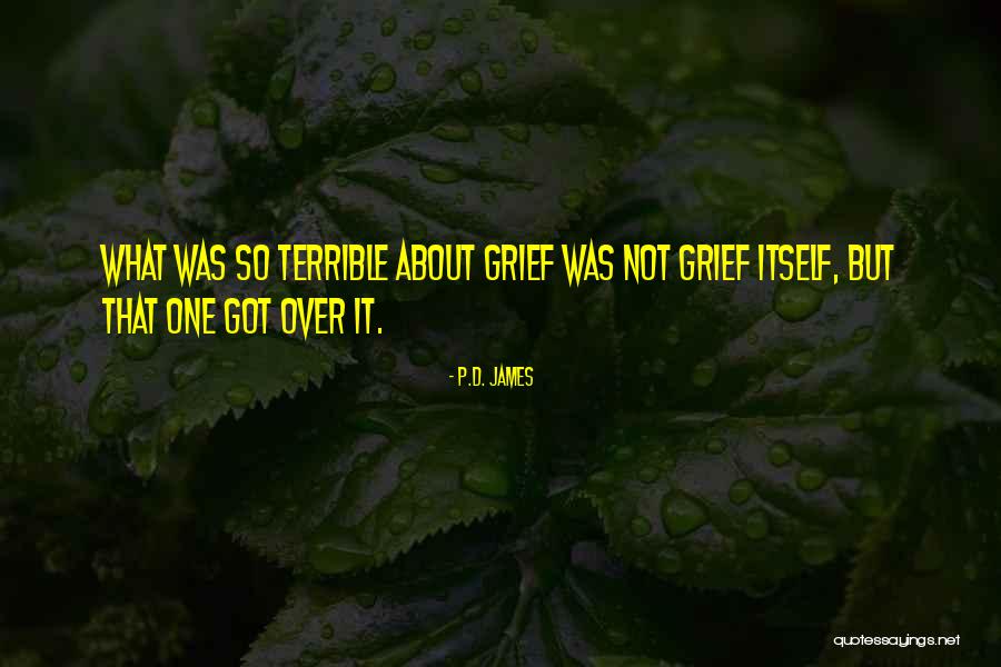 Shrivel Become Dried Quotes By P.D. James Shrivel Become Dried Quotes By P.D. James