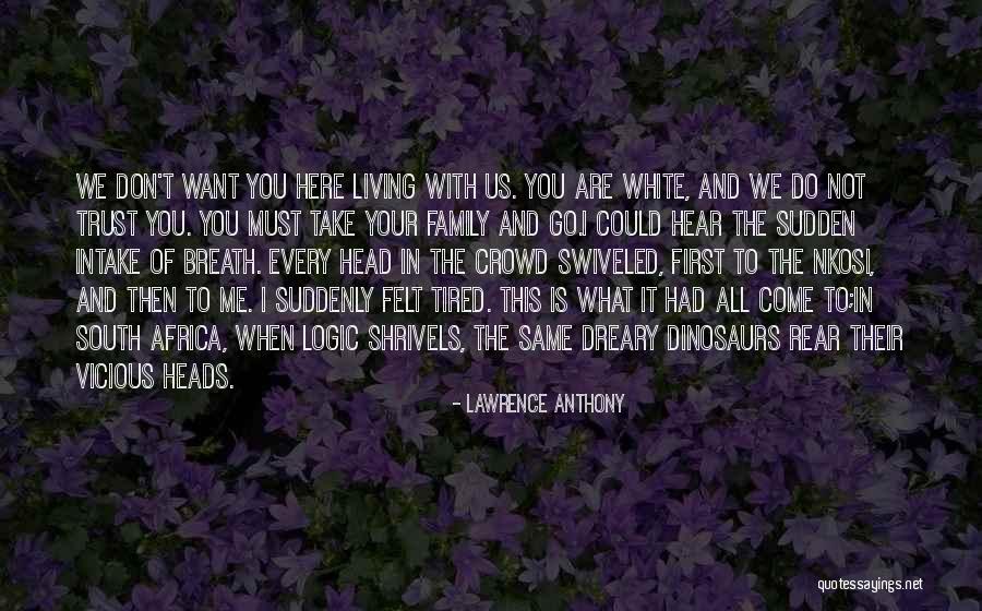 Shrivels Quotes By Lawrence Anthony Shrivels Quotes By Lawrence Anthony