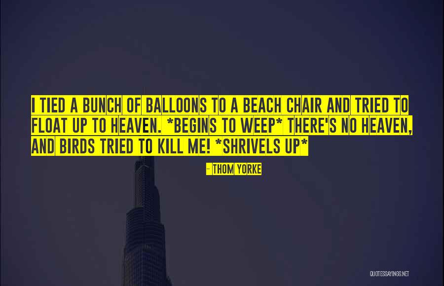 Shrivels Quotes By Thom Yorke Shrivels Quotes By Thom Yorke