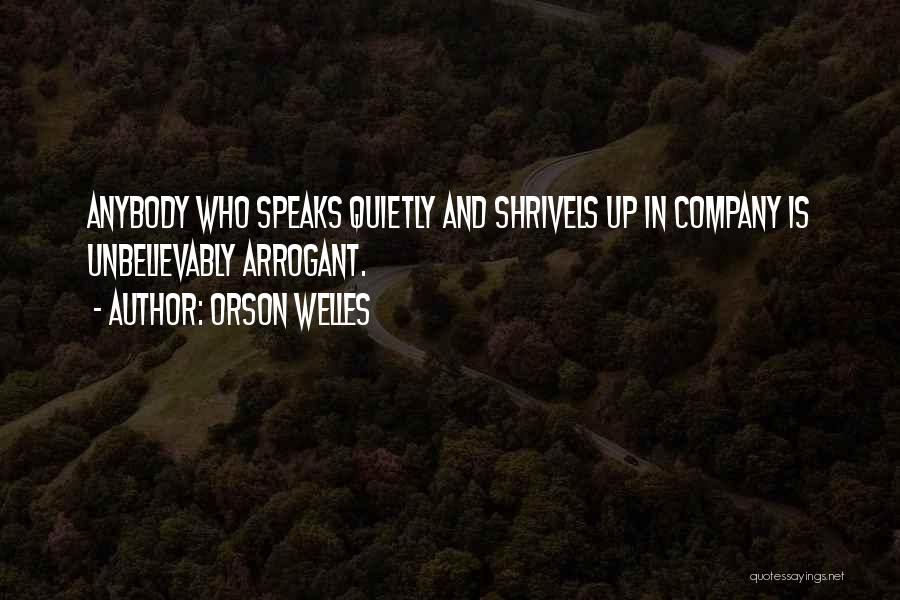Shrivels Up Quotes By Orson Welles