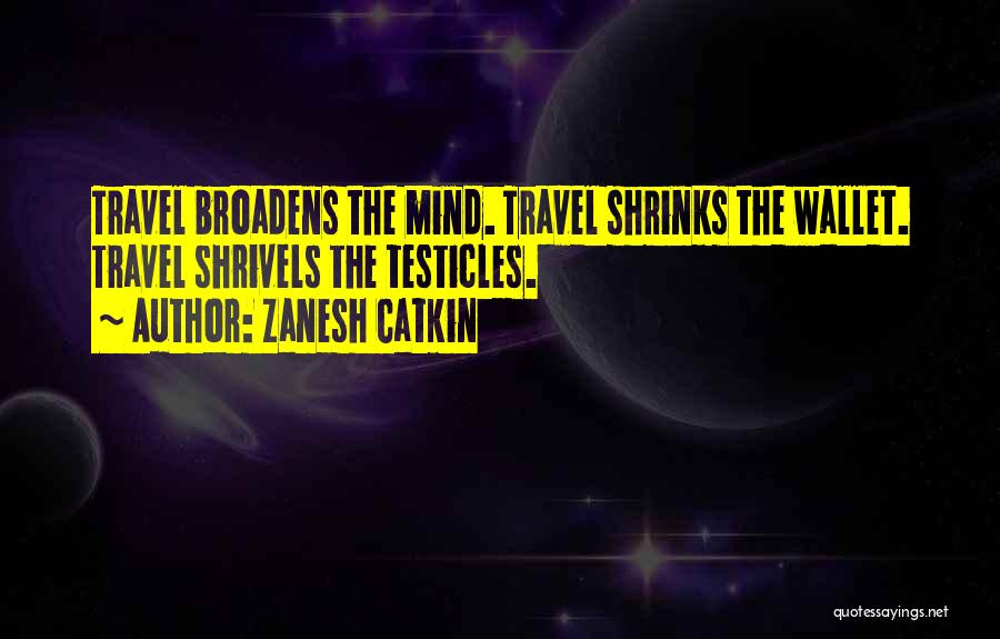 Shrivels Up Quotes By Zanesh Catkin