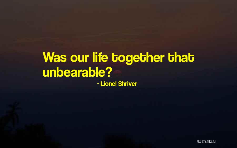 Shriver Quotes By Lionel Shriver