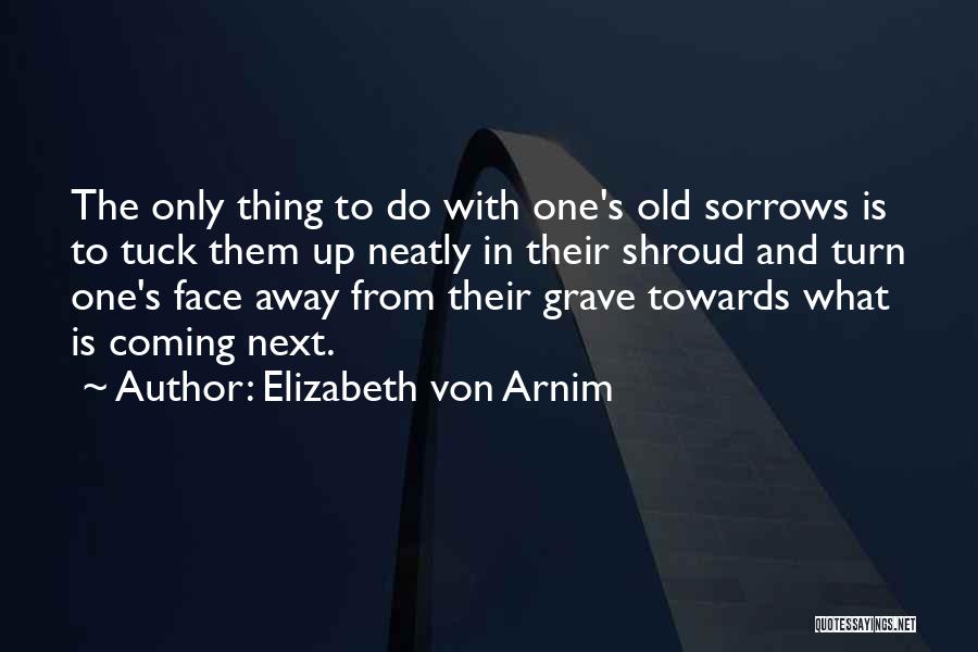 Shroud Quotes By Elizabeth Von Arnim