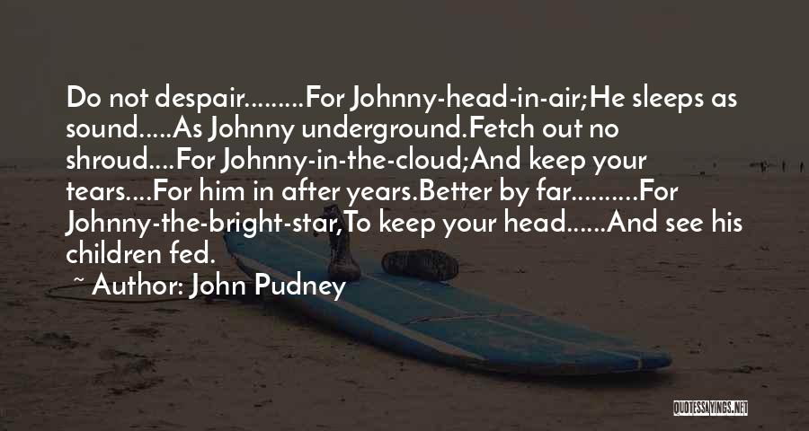 Shroud Quotes By John Pudney