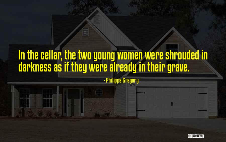 Shrouded In Darkness Quotes By Philippa Gregory Shrouded In Darkness Quotes By Philippa Gregory