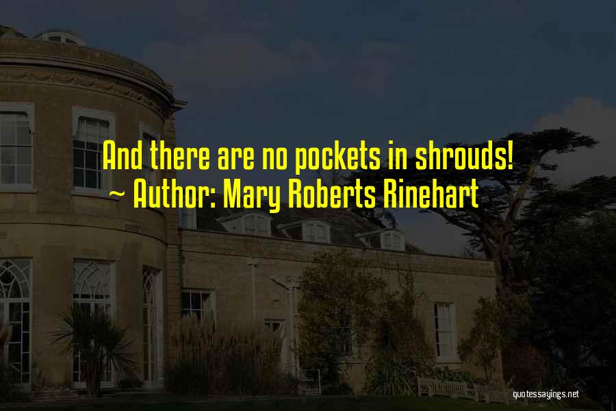 Shrouds Quotes By Mary Roberts Rinehart