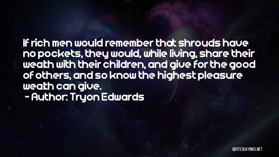 Shrouds Quotes By Tryon Edwards