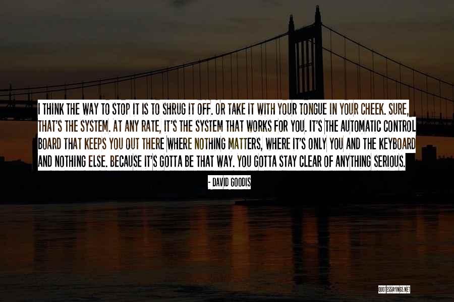 Shrug Off Quotes By David Goodis Shrug Off Quotes By David Goodis