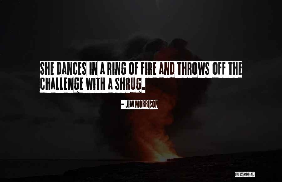 Shrug Off Quotes By Jim Morrison Shrug Off Quotes By Jim Morrison