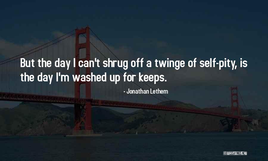 Shrug Off Quotes By Jonathan Lethem Shrug Off Quotes By Jonathan Lethem